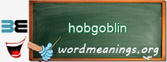WordMeaning blackboard for hobgoblin